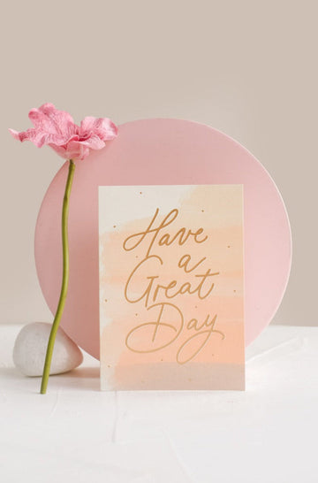 Have a Great Day - Greeting Card